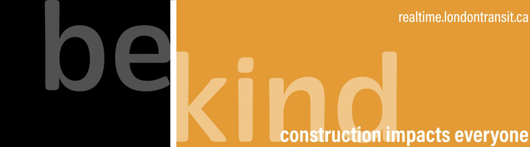 Please remember to be kind as we all navigate through construction. Click here to find tips to have a more successful ride on transit.