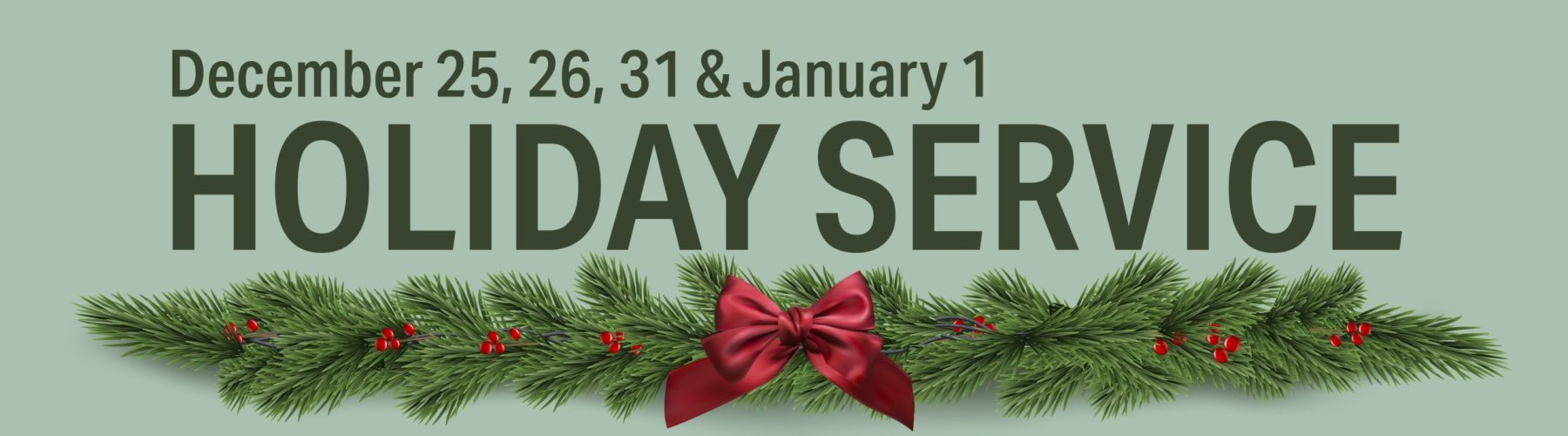 Find information about holidays service impacts over December 25, 26, 31 and January 1.